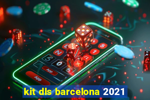 kit dls barcelona 2021